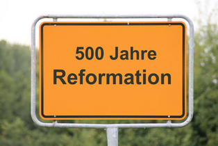 500 Jahre Reformation 500 Jahre Reformation